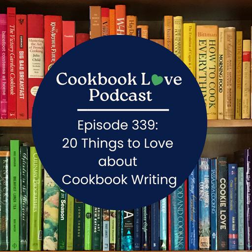 Episode 339: 20 Things to Love about Cookbook Writing