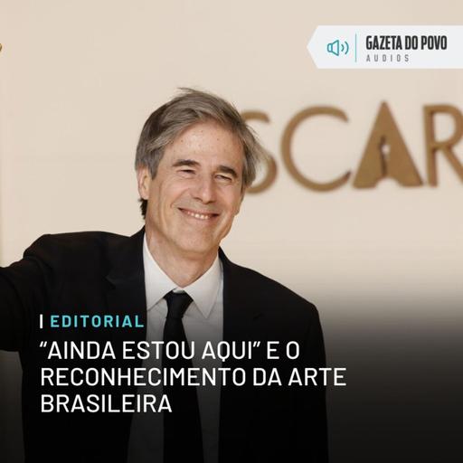 Editorial: “Ainda estou aqui” e o reconhecimento da arte brasileira