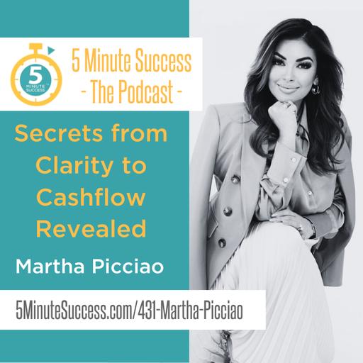 Martha Picciao - Secrets from Clarity to Cashflow Revealed