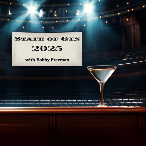 Episosde 295 - State of Gin, 2025 with Bobby Freeman