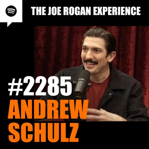 #2285 - Andrew Schulz