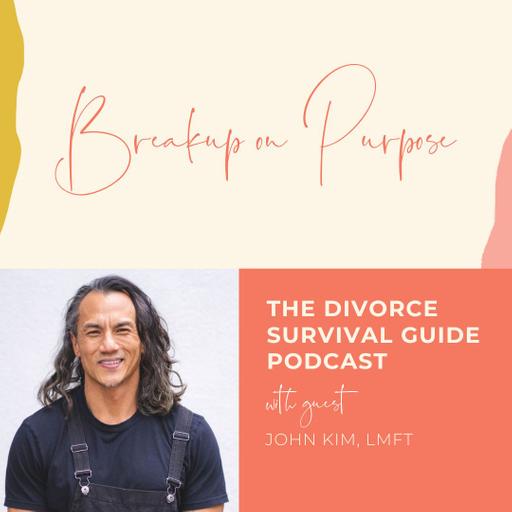 Episode 312: Breakup on Purpose with The Angry Therapist, John Kim, LMFT