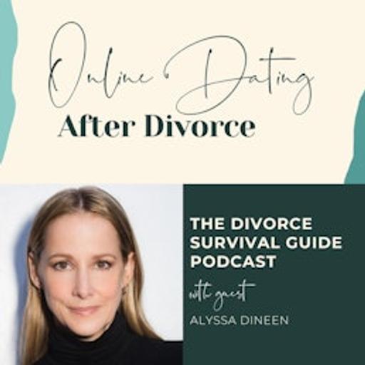 Episode 309: Online Dating After Divorce with Alyssa Dineen