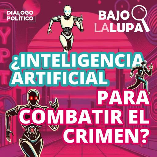 ¿Inteligencia artificial para combatir el crimen?