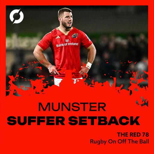 The Red 78 Unlocked | Munster's poor performance against Edinburgh | Ep. 123