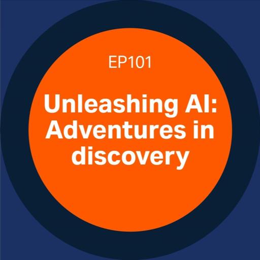 101. Unleashing AI: Adventures in discovery