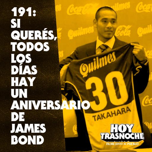 191: Si querés, todos los días hay un aniversario de James Bond
