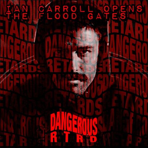 Dangerous RTRDs Ep4 Ian Carrol Just Opened the Gates