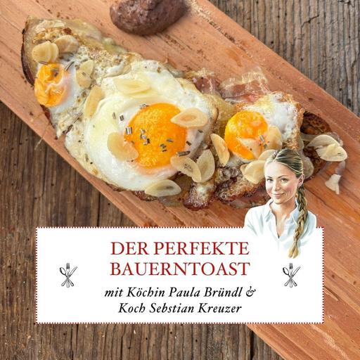 Der perfekte Bauerntoast – mit Paula Bründl und Sebastian Kreuzer – #61