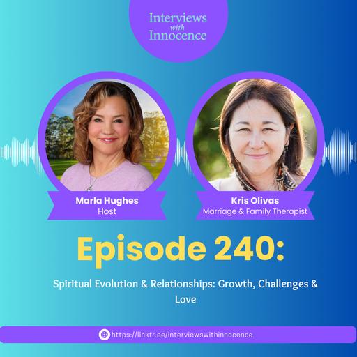 Episode 240 - Spiritual Evolution & Relationships: Growth, Challenges & Love with Kris Olivas