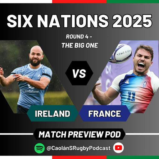 IRELAND v FRANCE PREVIEW | 2025 Guinness Men's Six Nations, Round 4