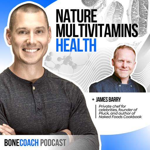 #142: Why & How To Get “Nature’s Multivitamin” Into Your Bone Health Plan w/ James Barry + BoneCoach™ Osteoporosis & Osteopenia