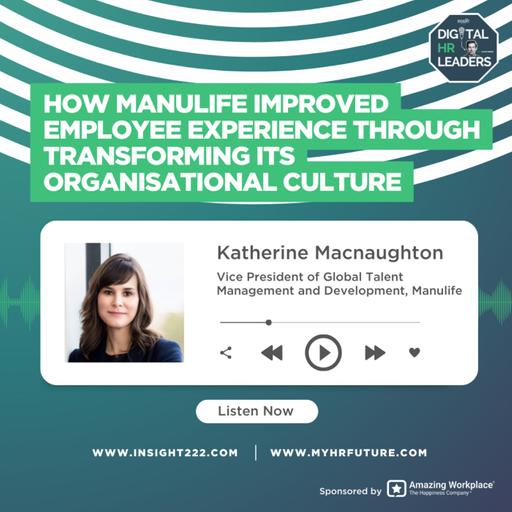 How Manulife Improved Employee Experience Through Transforming Its Organisational Culture (an Interview with Katherine Macnaughton)