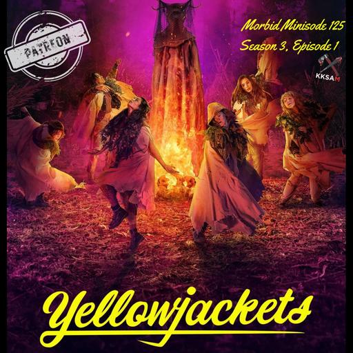 Morbid Minisode 125: Yellowjackets 0301: It Girl