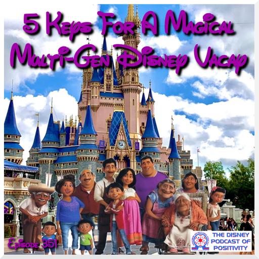 5 Keys For A Magical Multi-Gen Disney Vacay