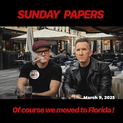 Sunday Papers w/ Greg and Mike Ep: 255 3/9/25