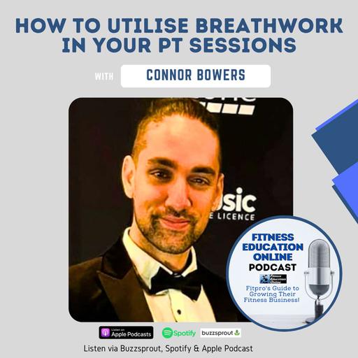 Ep 241: How to utilise breathwork in your PT sessions with Connor Bowers
