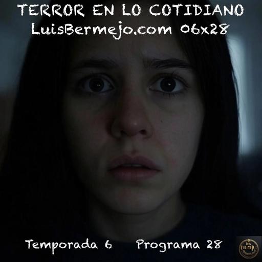 TERROR EN LO COTIDIANO | LuisBermejo.com 06x28