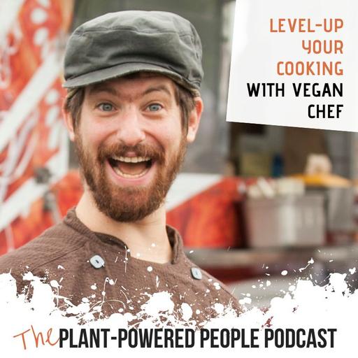 132. How to Level-Up Your Cooking with Vegan Chef Adam Sobel
