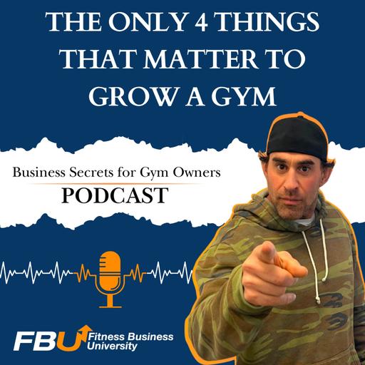 The Only 4 Things That Matter to Grow a Gym