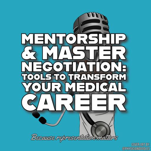 Mentorship & Master Negotiation: Tools to Transform Your Medical Career