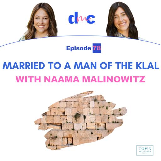 Married to a Man of the Klal with Naama Malinowitz