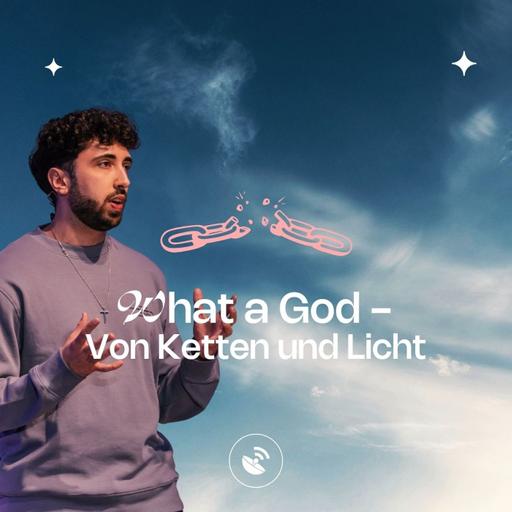 What A God - Von Ketten und Licht