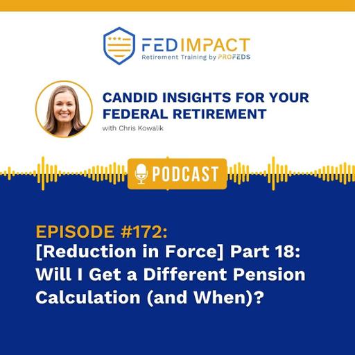 [Reduction in Force] Part 18: Will I Get a Different Pension Calculation (and When)?