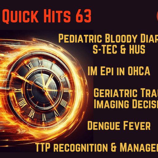 EM Quick Hits 63 S-TEC and HUS, IM Epinephrine in OHCA, Dengue, Geriatric Trauma Imaging, TTP
