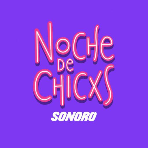 Conoce a Noche de Chicxs | ¡Descubrí Que No Soy Su Hija! | #Sororo