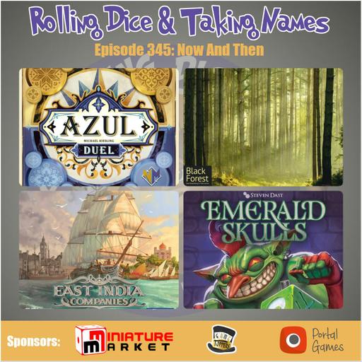 Episode 345: Black Forest, Azul Duel, East India Companies, Emerald Skulls