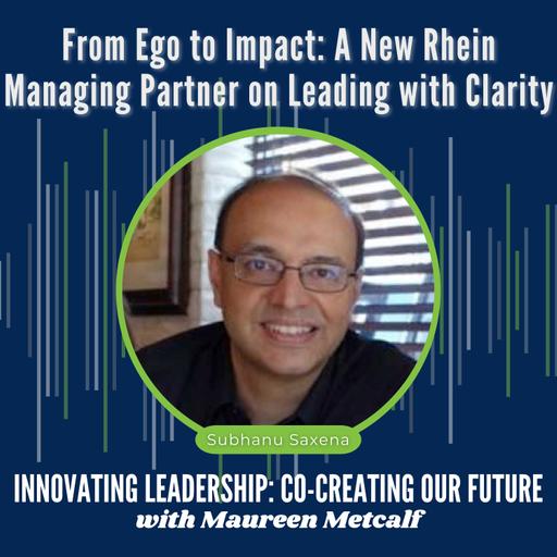 S4-Ep6: From Ego to Impact: New Rhein's Managing Partner on Leading with Clarity