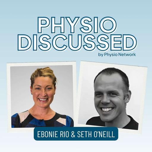[Physio Discussed] Tackling tendinopathy: evidence, exercises, and everything in between with Dr Ebonie Rio & Dr Seth O’Neill