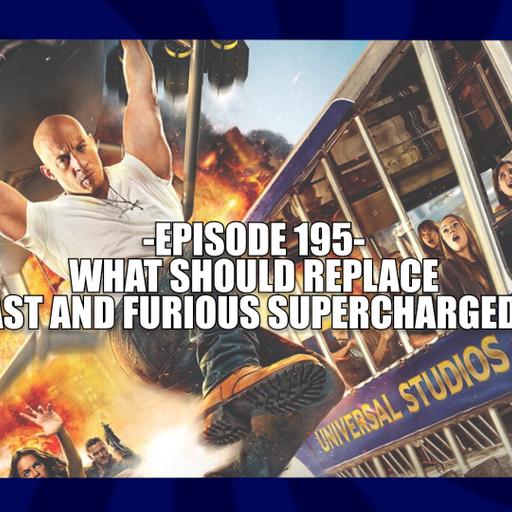 EPISODE 195 - WHAT SHOULD REPLACE FAST AND FURIOUS SUPERCHARGED?