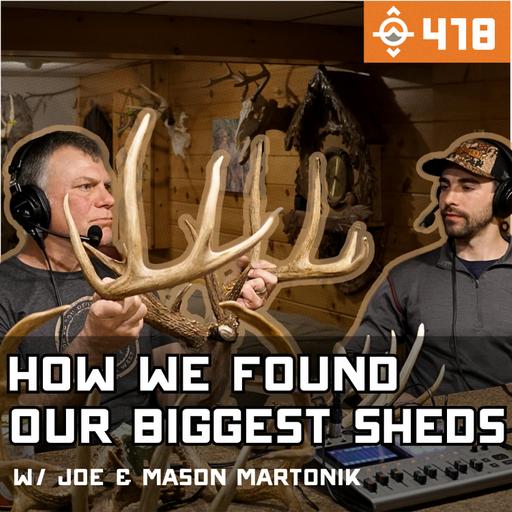 Ep. 418: Our BIGGEST Whitetail Shed Antlers FOUND in the Mountains! w/ Joe Martonik & Mason Martonik