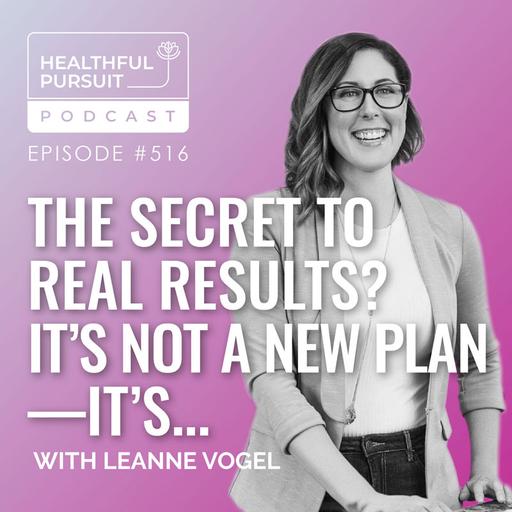 Part 1: The Secret to Real Results? It’s Not a New Plan—It’s...