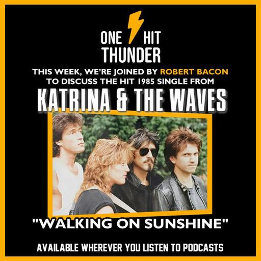 “Walking On Sunshine” by Katrina and the Waves (f/ Robert Bacon)