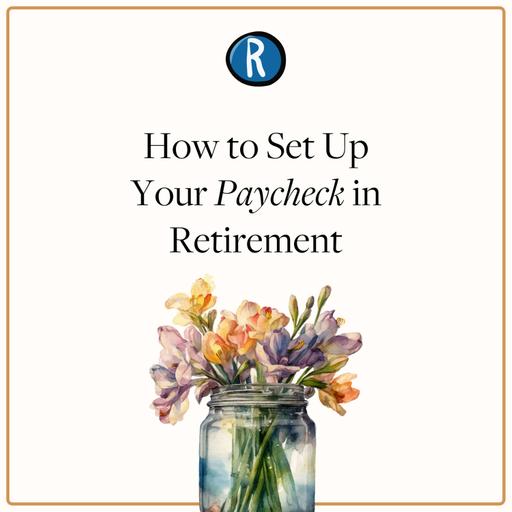 How to Set Up Your Paycheck in Retirement