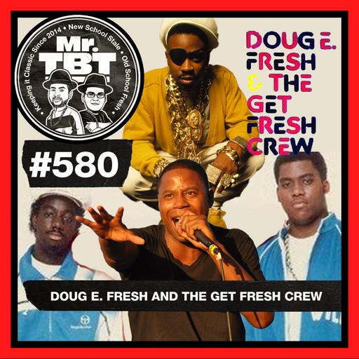 580: Doug E. Fresh and The Get Fresh Crew
