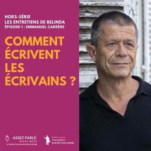 Les entretiens de Belinda : Emmanuel Carrère