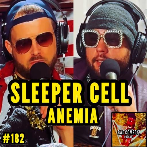 Sleeper Cell Anemia - Bad Comedy! Podcast | Normal Ep 182