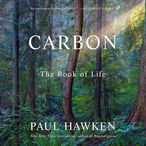 "Carbon is really a flow that animates everything we love, everything that's alive on this planet." - PAUL HAWKEN - Highlights