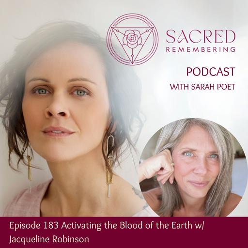 Ep 183 Activating the Blood of the Earth w/ Jacqueline Robinson
