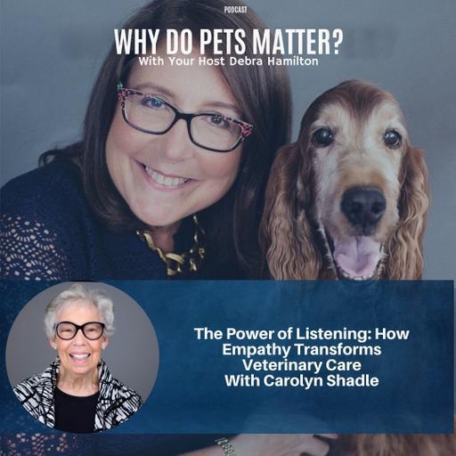 The Power of Listening: How Empathy Transforms Veterinary Care with Carolyn Shadle