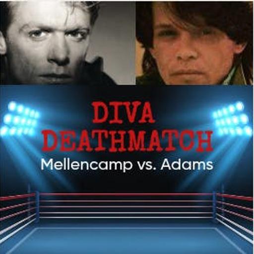 DIVA DEATHMATCH: MELLENCAMP vs. ADAMS
