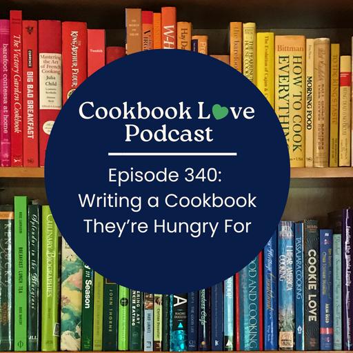 Episode 340: Writing a Cookbook They’re Hungry For