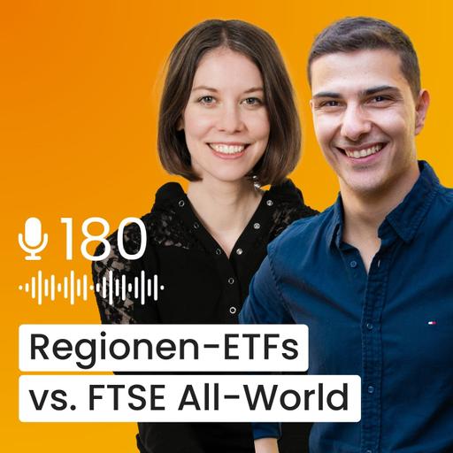 #180 – Regionen-ETFs oder FTSE All-World – was ist besser?