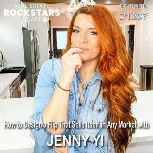 1297: How to Design a Flip That Sells Itself in Any Market with Jenny Yi