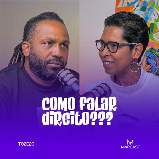 COMO FALAR DIREITO??? (c/ ZAIDA AMADE) | MARCAST T02E20