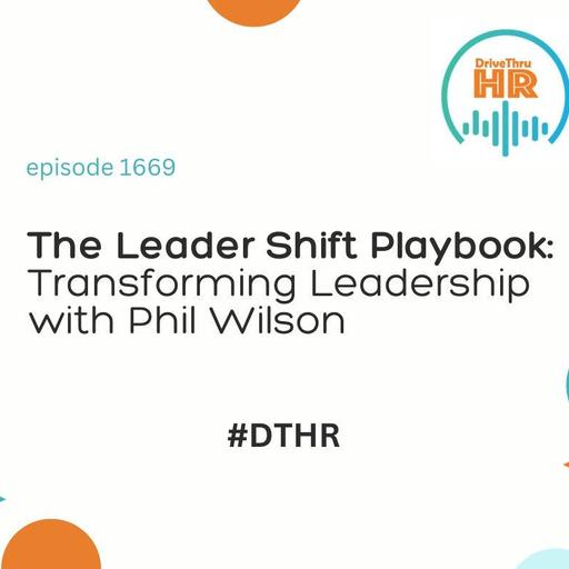 The Leader Shift Playbook: Transforming Leadership with Phil Wilson